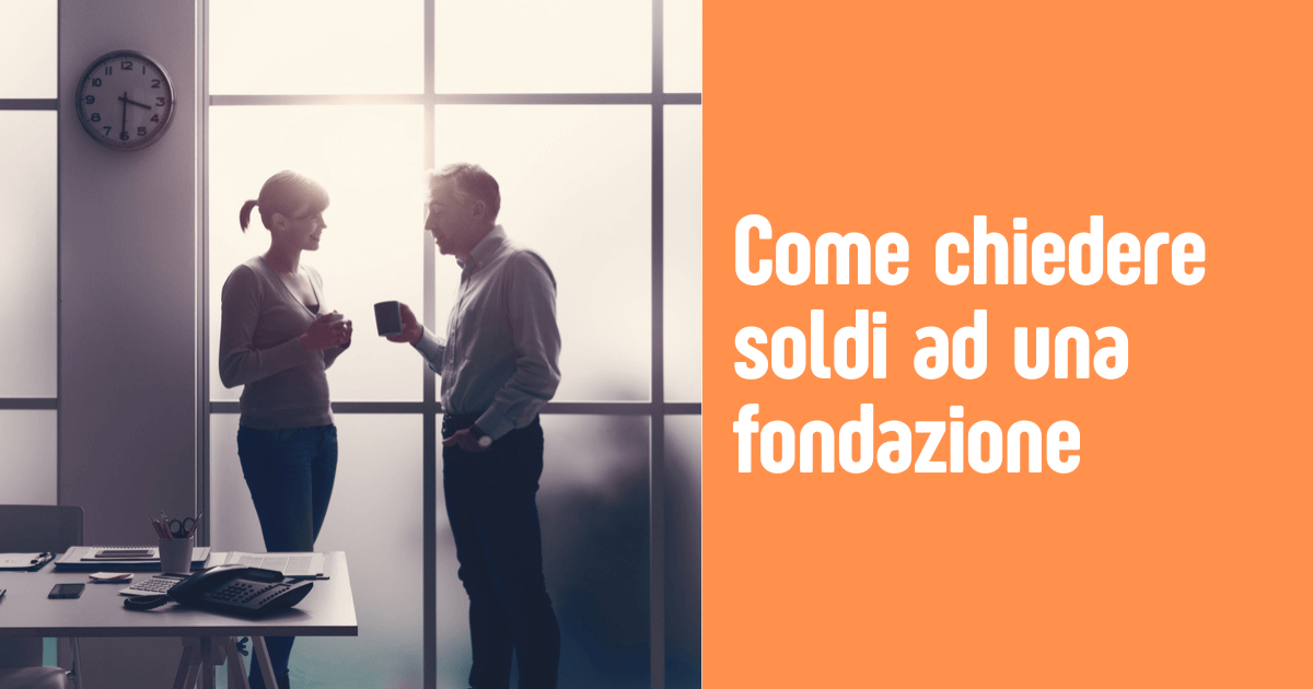 come chiedere soldi ad una fondazione